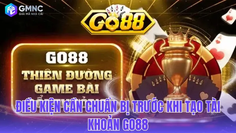 Những yêu cầu cơ bản trước khi mở tài khoản tại Go88