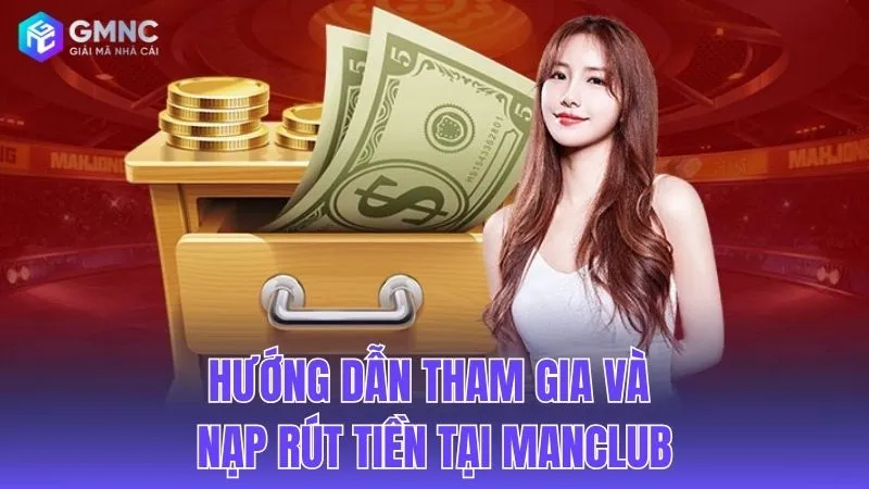Chi tiết cách thức đăng ký và giao dịch tài chính tại Manclub