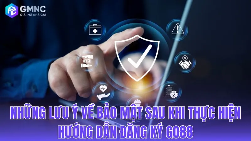 Hướng dẫn bảo mật tối ưu sau khi kích hoạt tài khoản Go88 thành công