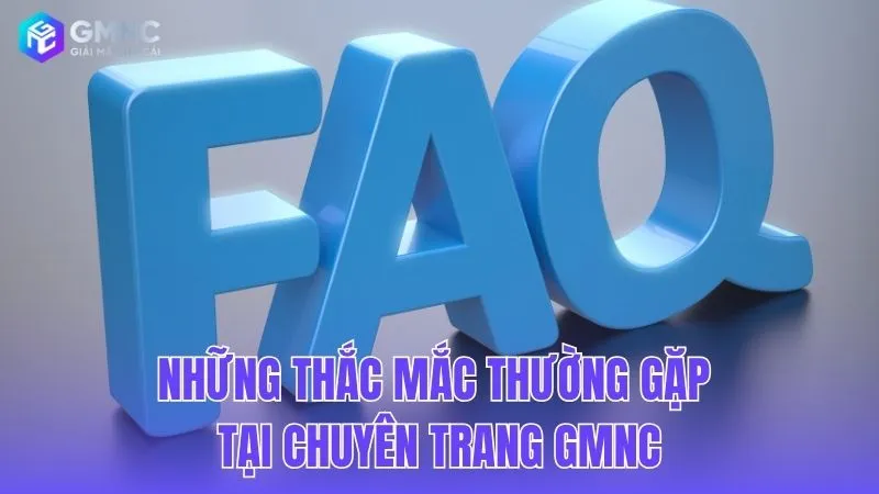 Tổng hợp những câu hỏi phổ biến nhất tại diễn đàn GMNC
