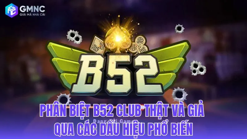 Các dấu hiệu nhận biết B52 Club chuẩn