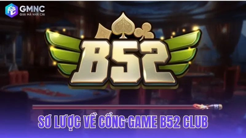 Giới thiệu sơ lược về đế chế giải trí B52 Club