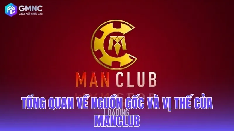 Lịch sử hình thành và tầm ảnh hưởng của Manclub trên thị trường